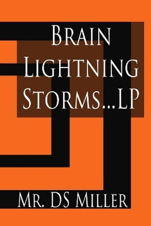 Brain Lightning Storms: Epilepsy and Silent Seizures LP by D S Miller 9781981996544