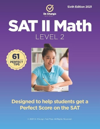 Dr. Chung's SAT II Math Level 2: Designed to help students get a perfect score on the exam by John Chung 9798673407677