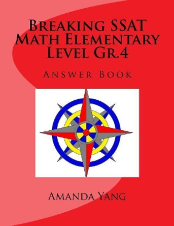 Breaking SSAT Math Elementary Level Gr.4 Answer Book by Amanda Yang 9781988300337