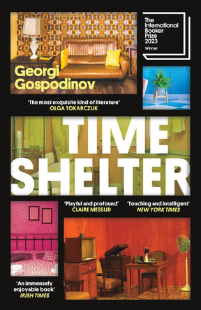 Time Shelter: Longlisted for the International Booker Prize 2023 by Georgi Gospodinov