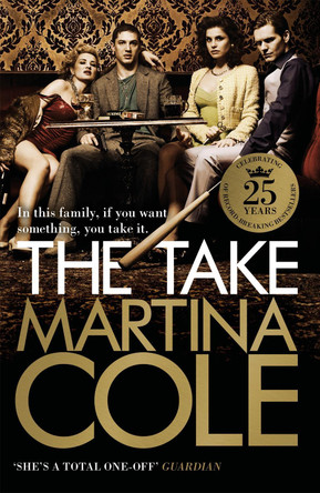 The Take: A gripping crime thriller of family lies and betrayal by Martina Cole