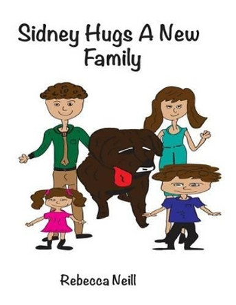 Sidney Hugs A New Family by Rebecca Neill 9781482300154
