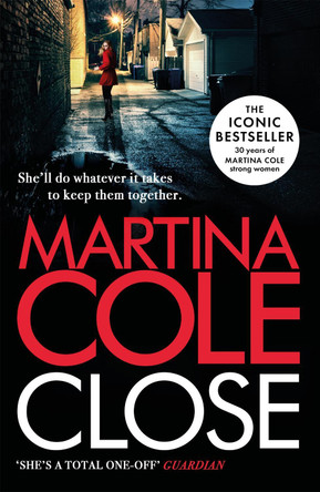 Close: A gripping thriller of power and protection by Martina Cole