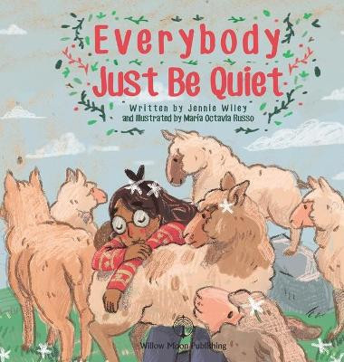 Everybody Just Be Quiet by Jennie Wiley 9781948256148