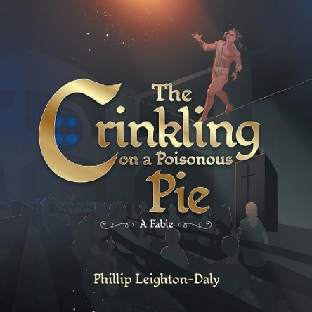 The Crinkling on A Poisonous Pie by Phillip Leighton-Daly 9781963050165