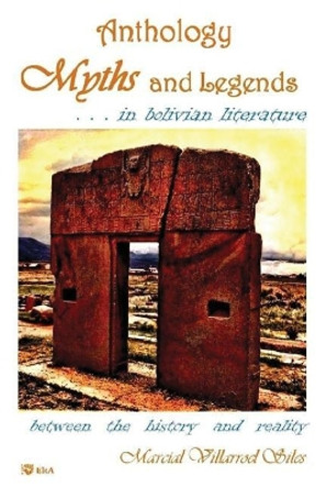 Myths and Legends...in Bolivian Literature by Marcial Villarroel Siles 9781973274049