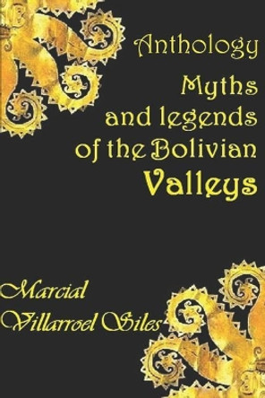 Myths and Legends of the Bolivian Valleys by Marcial Villarroel Siles 9781973509899