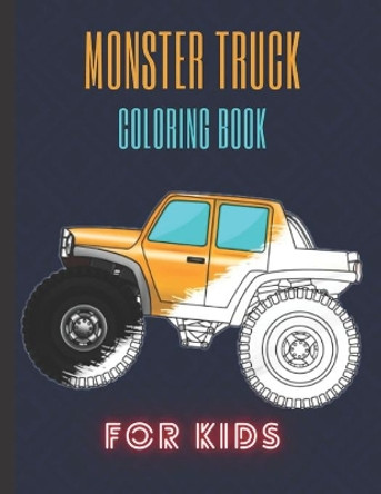 Monster Truck Coloring Book: A Fun Coloring Book For Kids for Boys and Girls (Monster Truck Coloring Books For Kids) by Karim El Ouaziry 9798671705645