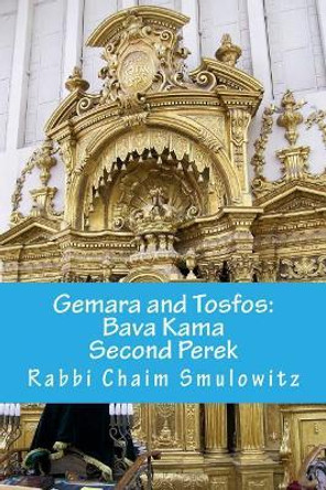 Gemara and Tosfos: Bava Kama Second Perek: Keitzad Haregel by Rabbi Chaim Smulowitz 9781974337774