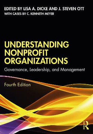 Understanding Nonprofit Organizations: Governance, Leadership, and Management by Lisa A. Dicke