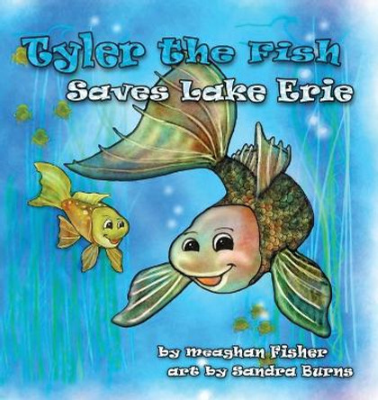 Tyler the Fish Saves Lake Erie by Meaghan Fisher 9781938768392