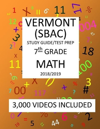 7th Grade VERMONT SBAC, 2019 MATH, Test Prep: 7th Grade VERMONT SMARTER BALANCED ASSESSMENT CONSORTIUM TEST 2019 MATH Test Prep/Study Guide by Mark Shannon 9781727347937