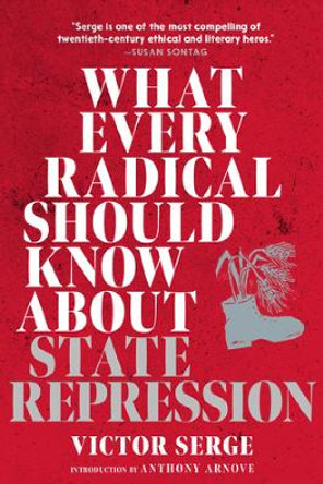 What Every Radical Should Know about State Repression: A Guide for Activists by Victor Serge 9781644213674