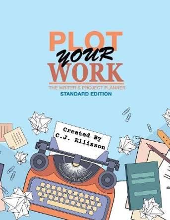 Plot Your Work (Standard Edition) by C J Ellisson 9781938601583