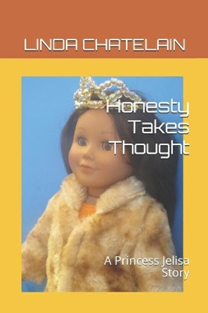 Honesty Takes Thought: A Princess Jelisa Story by Linda Chatelain 9781938669187