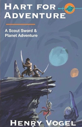 Hart for Adventure: A Scout Adventure by Henry Vogel 9781938834257