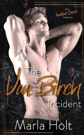 The Van Birch Incident: A Rock Star Romance by Marla Holt 9781733851831