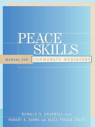 Peace Skills: Manual for Community Mediators by Ronald S. Kraybill