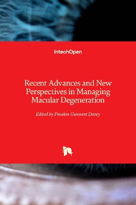Recent Advances and New Perspectives in Managing Macular Degeneration by Pinakin Gunvant Davey 9781839689024