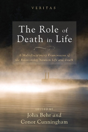 The Role of Death in Life by John Behr 9781498209601