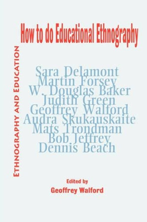 How To Do Educational Ethnography by Geoffrey Walford 9781872767970