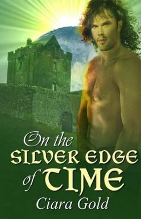 On The Silver Edge Of Time by Ciara Gold 9781926681627