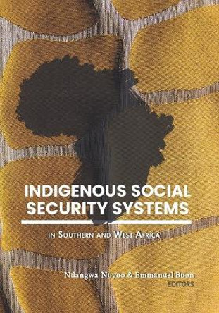 Indigenous social security systems in Southern and West Africa by Ndangwa Noyoo 9781928357902