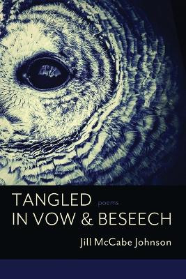 Tangled in Vow & Beseech by Jill McCabe Johnson 9781936657834