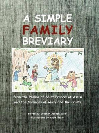 A Simple Family Breviary, Large Print Edition by Stephen Joseph Wolf 9781937081096