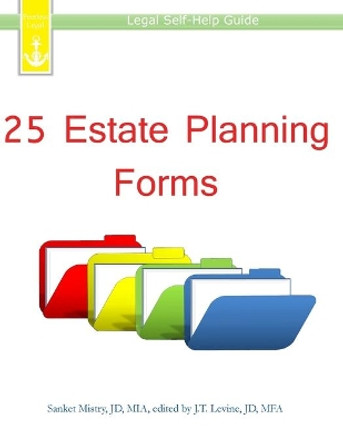 25 Estate Planning Forms: Legal Self-Help Guide by Sanket Mistry 9781940788111