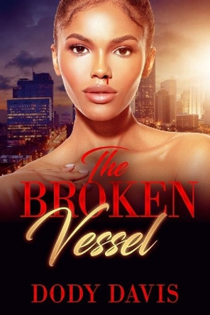 The Broken Vessel by Dody Davis 9798554568459