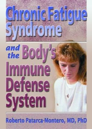 Chronic Fatigue Syndrome and the Body's Immune Defense System: What Does the Research Say? by Roberto Patarca-Montero