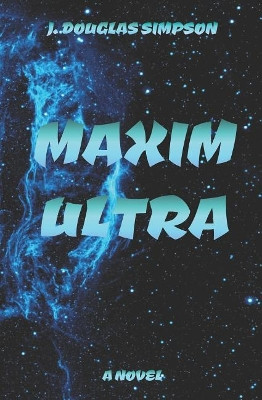 Maxim Ultra by J Douglas Simpson 9781942413035