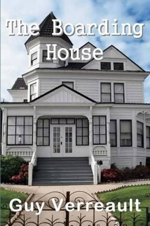 The Boarding House by Guy Verreault 9781942981145