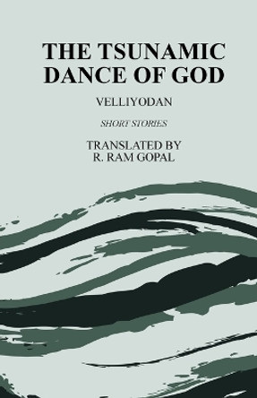 The Tsunamic Dance of God by Velliyodan 9781738432226