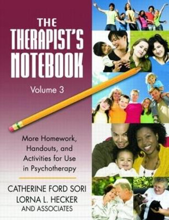 The Therapist's Notebook Volume 3: More Homework, Handouts, and Activities for Use in Psychotherapy by Catherine Ford Sori