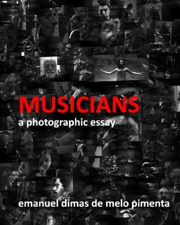 Musicians: A Photographic Essay by Emanuel Dimas De Melo Pimenta 9798703763261