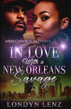 In Love with a New Orleans Savage by Londyn Lenz 9781973750697