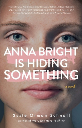 Anna Bright Is Hiding Something: A Novel by Susie Orman Schnall 9781684632527