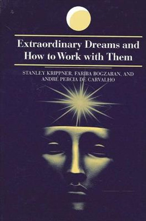 Extraordinary Dreams and How to Work with Them by Stanley Krippner