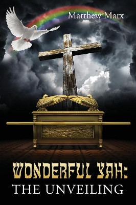 Wonderful Yah: The Unveiling by Matthew Marx 9781683148258