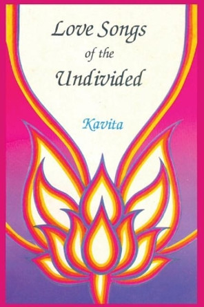 Love Songs of the Undivided by Kavita Byrd 9781717852779