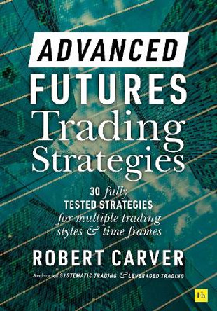 Advanced Futures Trading Strategies by Robert Carver