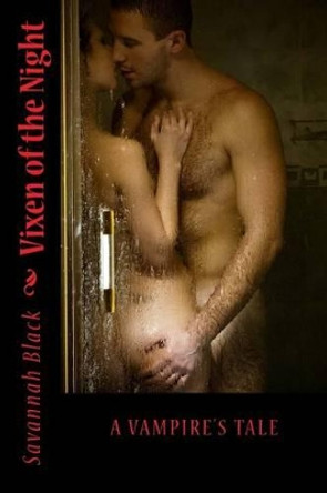 Vixen of the Night: A Vampires Tale by Savannah Black 9781500353261