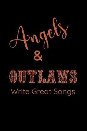 Angels & Outlaws Write Great Songs: 6 x 9-inch notebook; Guitar Tab music paper for beginners, teens, and musicians of all ages. 120 pages. by Wordjuice Publishing 9781659262926