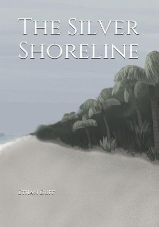 The Silver Shoreline by Ethan Bailey Duff 9781659736168