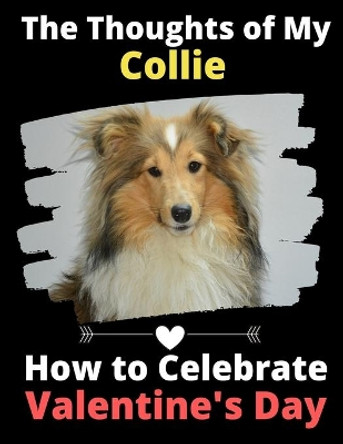 The Thoughts of My Collie: How to Celebrate Valentine's Day by Brightview Activity Books 9781660892990