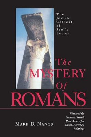 The Mystery of Romans: Jewish Context of Paul's Letter by Mark D. Nanos