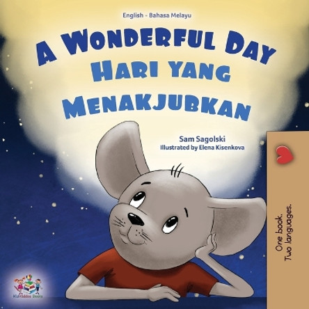 A Wonderful Day (English Malay Bilingual Children's Book) by Sam Sagolski 9781525974496