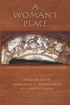 A Woman's Place: House Churches in Earliest Christianity by Carolyn A. Osiek